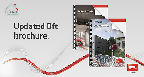 Download the updated Bft brochures and discover the latest Home Access Automation range.